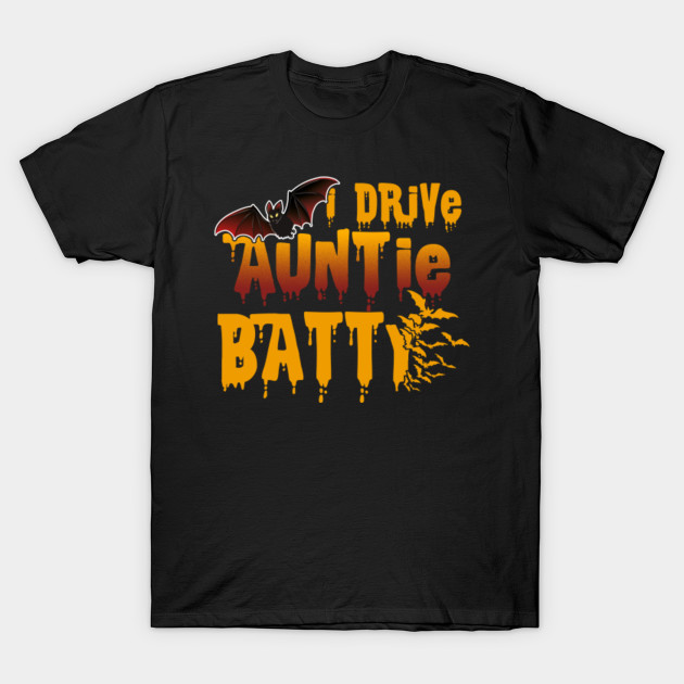 I Drive Auntie Batty Halloween Shirts Gifts on October 31 T-Shirt-TOZ